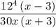 $\frac{12^4\left(x-3\right)}{30x\left(x+3\right)}$