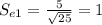 S_{e1} = \frac{5}{\sqrt{25}} = 1