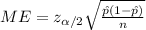 ME= z_{\alpha/2}\sqrt{\frac{\hat p(1-\hat p)}{n}}
