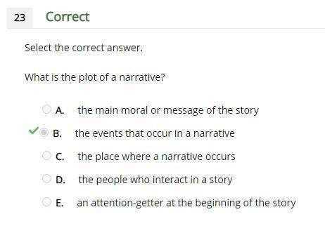 Select What is the plot of a narrative? A the main moral or message of the story B. the events that