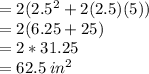 =2(2.5^2+2(2.5)(5))\\=2(6.25+25)\\=2*31.25\\=62.5 \:in^2