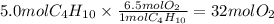 5.0molC_4H_{10} \times \frac{6.5molO_2}{1molC_4H_{10} } = 32molO_2