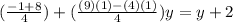 (\frac{-1+8}{4})+(\frac{(9)(1)-(4)(1)}{4} )y=y+2