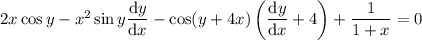 2x\cos y-x^2\sin y\dfrac{\mathrm dy}{\mathrm dx}-\cos(y+4x)\left(\dfrac{\mathrm dy}{\mathrm dx}+4\right)+\dfrac1{1+x}=0