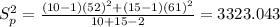 S^2_p =\frac{(10-1)(52)^2 +(15 -1)(61)^2}{10 +15 -2}=3323.043