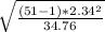 \sqrt{\frac{(51-1)*2.34^{2} }{34.76} } }