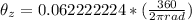 \theta_z = 0.062222224 * (\frac{360 }{2 \pi rad} )