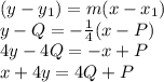 (y-y_{1} )=m(x-x_{1} )\\y-Q=-\frac{1}{4}(x-P)\\4y-4Q=-x+P\\x+4y=4Q+P