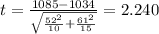 t = \frac{1085-1034}{\sqrt{\frac{52^2}{10} +\frac{61^2}{15}}} = 2.240