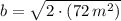 b = \sqrt{2\cdot (72\,m^{2})}