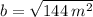 b = \sqrt{144\,m^{2}}