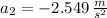 a_{2} = -2.549\,\frac{m}{s^{2}}