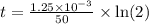 t=\frac{1.25\times 10^{-3}}{50}\times \ln (2)