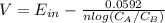 V=E_{in} -\frac{0.0592}{nlog(C_{A} /C_{B} )}