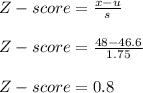 Z-score = \frac{x-u}{s} \\\\ Z-score = \frac{48-46.6}{1.75} \\\\Z-score = 0.8