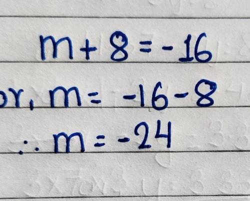 Solve the equation m+8=-16A. m=10B. m=8C. m=-24D. m=-8