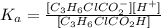 K_a  = \frac{[C_3H_6ClCO^-_2][H^+]}{[C_3H_6ClCO_2H]}