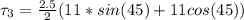 \tau_3 = \frac{2.5}{2}   (11 * sin (45)  +11  cos (45) )