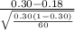 \frac{0.30-0.18}{\sqrt{\frac{0.30(1-0.30)}{60} } }