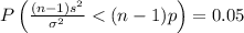 P\left (\frac{(n-1)s^2}{\sigma^2}