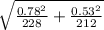 \sqrt{\frac{0.78^2}{228} +\frac{0.53^2}{212} }