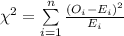 \chi^{2}=\sum\limits^{n}_{i=1}{\frac{(O_{i}-E_{i})^{2}}{E_{i}}}