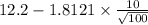 12.2-1.8121 \times {\frac{10}{\sqrt{100} } }