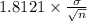 1.8121 \times {\frac{\sigma}{\sqrt{n} } }