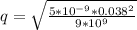 q =\sqrt{ \frac{5*10^{- 9} * 0.038^2 }{9*10^9}}