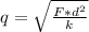 q =\sqrt{ \frac{F * d^2 }{k}}