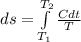 ds = \int\limits^{T_2}_{T_1} {\frac{C dt}{T} } \,