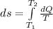 ds = \int\limits^{T_2}_{T_1} {\frac{dQ}{T} } \,