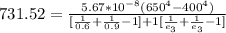 731.52  = \frac{5.67 *10^{-8} (650 ^4 - 400 ^4)}{ [\frac{1}{0.6} + \frac{1}{0.9 } - 1  ]  + 1 [\frac{1}{e_3} +  \frac{1}{e_3}   -1 ]}