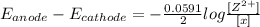 E_{anode}-E_{cathode} =-\frac{0.0591}{2} log\frac{[Z^{2+}]}{[x]}
