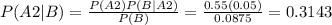 P(A2|B) = \frac{P(A2)P(B|A2)}{P(B)} = \frac{0.55(0.05)}{0.0875} = 0.3143