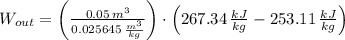 W_{out} = \left(\frac{0.05\,m^{3}}{0.025645\,\frac{m^{3}}{kg} }\right)\cdot \left(267.34\,\frac{kJ}{kg} - 253.11\,\frac{kJ}{kg}\right)