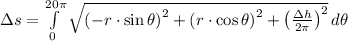 \Delta s = \int\limits^{20\pi}_{0} {\sqrt{\left(-r\cdot \sin \theta\right)^{2}+\left(r\cdot \cos \theta\right)^{2}+\left(\frac{\Delta h}{2\pi} \right)^{2}} } \, d\theta