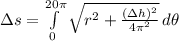 \Delta s = \int\limits^{20\pi}_{0} {\sqrt{r^{2}+\frac{(\Delta h)^{2}}{4\pi^{2}} }} \, d\theta