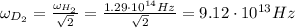\omega_{D_{2}} = \frac{\omega_{H_{2}}}{\sqrt{2}} = \frac{1.29 \cdot 10^{14} Hz}{\sqrt{2}} = 9.12 \cdot 10^{13} Hz