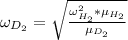 \omega_{D_{2}} = \sqrt{\frac{\omega_{H_{2}}^{2}*\mu_{H_{2}}}{\mu_{D_{2}}}}