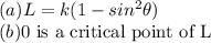 (a)L=k(1-sin^2\theta)\\(b)\text{0 is a critical point of L}