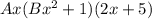 Ax (Bx^2+1)(2x+5)