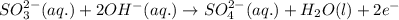SO_{3}^{2-}(aq.)+2OH^{-}(aq.)\rightarrow SO_{4}^{2-}(aq.)+H_{2}O(l)+2e^{-}