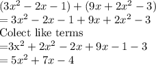 (3x^2-2x-1)+(9x + 2x^2-3)\\=3x^2-2x-1+9x + 2x^2-3\\$Colect like terms\\=3x^2+ 2x^2-2x+9x-1-3\\=5x^2+7x-4