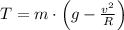 T = m\cdot \left(g-\frac{v^{2}}{R} \right)