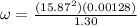 \omega = \frac{(15.87^2)(0.00128)}{1.30}