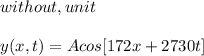 without, unit\\\\y(x , t)= Acos[172x + 2730t]