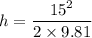 h = \dfrac{15^2}{2\times 9.81}