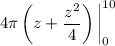 4\pi\left(z+\dfrac{z^2}4\right)\bigg|_0^{10}