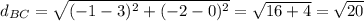 d_{BC}=\sqrt{(-1-3)^{2} +(-2-0)^{2} }  =\sqrt{16+4}=\sqrt{20}